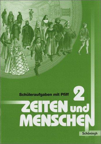 Zeiten und Menschen. Geschichtswerk für das Gymnasium in Nordrhein-Westfalen: Zeiten und Menschen Geschichtswerk für das Gymnasium - Stammausgabe: Arbeitsheft zu Band 2: Schüleraufgaben mit Pfiff