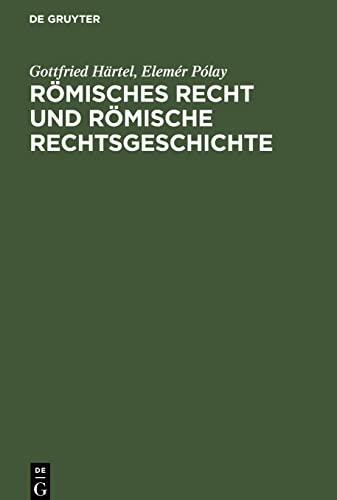 Römisches Recht und Römische Rechtsgeschichte: Eine Einführung