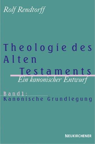 Theologie des Alten Testaments, Bd.1, Kanonische Grundlegung: Ein kanonischer Entwurf