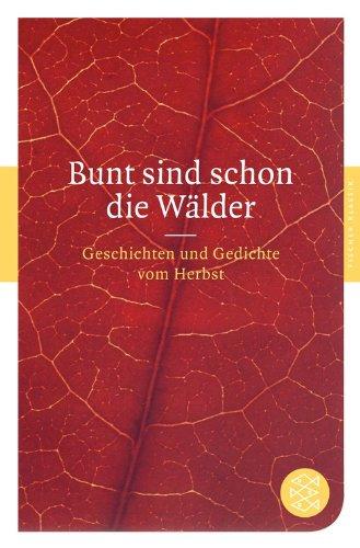 Bunt sind schon die Wälder: Geschichten und Gedichte vom Herbst (Fischer Klassik)