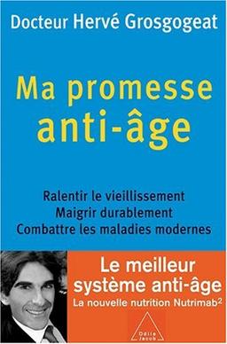 Ma promesse anti-âge : ralentir le vieillissement, maigrir durablement, combattre les maladies modernes