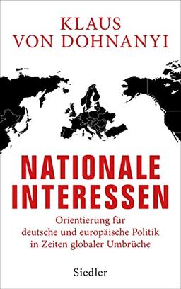 Nationale Interessen: Orientierung für deutsche und europäische Politik in Zeiten globaler Umbrüche