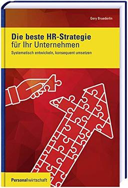 Die beste HR-Strategie für Ihr Unternehmen: Systematisch entwickeln, konsequent umsetzen