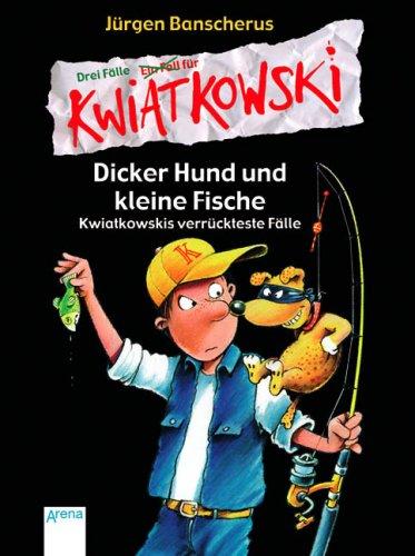 Dicker Hund und kleine Fische - Kwiatkowskis verrückteste Fälle