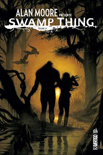 Alan Moore présente Swamp Thing. Vol. 3