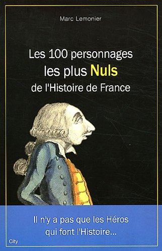 Les 100 personnages les plus nuls de l'histoire de France