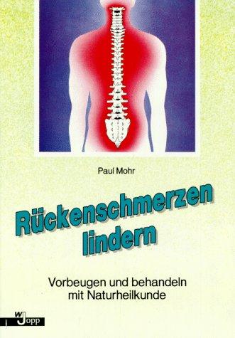 Rückenschmerzen lindern. Vorbeugen und behandeln mit Naturheilkunde