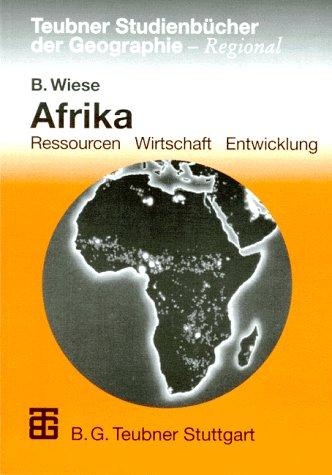 Afrika: Ressourcen   Wirtschaft  Entwicklung (Teubner Studienbücher Geographie - Regional)