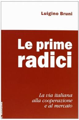 Le prime radici. La via italiana alla cooperazione e al mercato