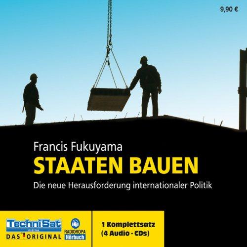 Staaten bauen . Die neue Herausforderung internationaler Politik