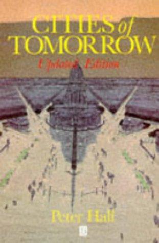 Cities of Tomorrow: An Intellectual History of Urban Planning and Design in The...: An Intellectual History of Urban Planning and Design in the Twentieth Century