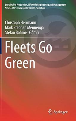 Fleets Go Green (Sustainable Production, Life Cycle Engineering and Management)