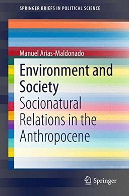 Environment and Society: Socionatural Relations in the Anthropocene (SpringerBriefs in Political Science)