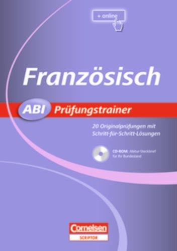 Abi Prüfungstrainer: Französisch: Buch mit CD-ROM. 20 Originalprüfungen mit Schritt-für-Schritt-Lösungen