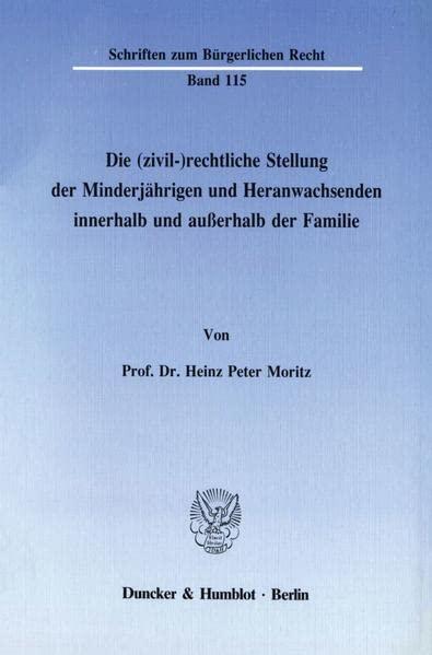 Die (zivil-)rechtliche Stellung des Minderjährigen und Heranwachsenden innerhalb und außerhalb der Familie. (Schriften zum Bürgerlichen Recht)