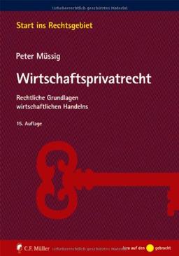 Wirtschaftsprivatrecht: Rechtliche Grundlagen wirtschaftlichen Handelns