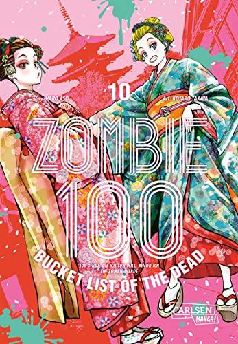 Zombie 100 – Bucket List of the Dead 10: Was wäre, wenn das Leben erst nach dem Weltuntergang so richtig losgeht? Findet es in diesem Comedy-Action-Manga heraus (10)