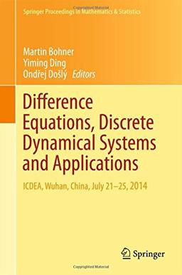 Difference Equations, Discrete Dynamical Systems and Applications: ICDEA, Wuhan, China, July 21-25, 2014 (Springer Proceedings in Mathematics & Statistics)