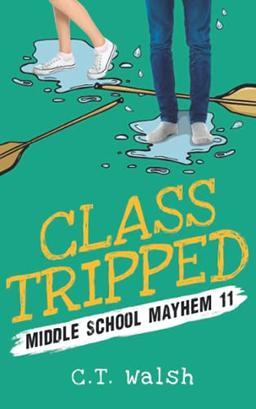 Class Tripped (Middle School Mayhem, Band 11)