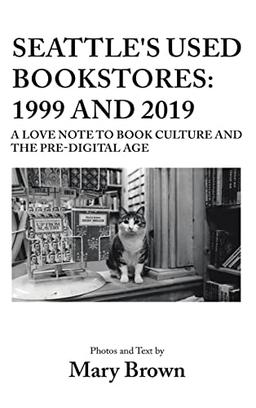 Seattle's Used Bookstores - 1999 and 2019: A Love Note to Book Culture and the Pre-Digital Age