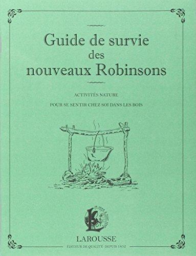 Guide de survie des nouveaux Robinsons : activités nature pour se sentir chez soi dans les bois