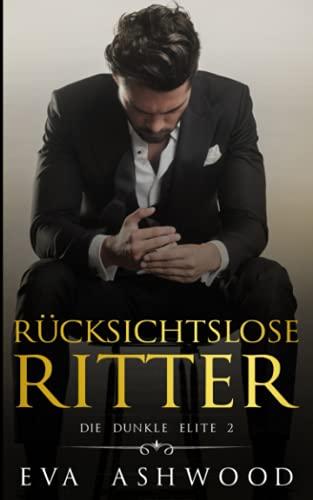 Rücksichtslose Ritter: Eine dunkle Mafia-Romanze (Die dunkle Elite, Band 2)