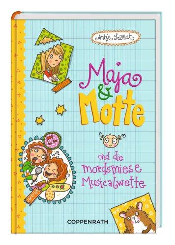 Maja & Motte und die mordsmiese Musicalwette: (Bd. 3)