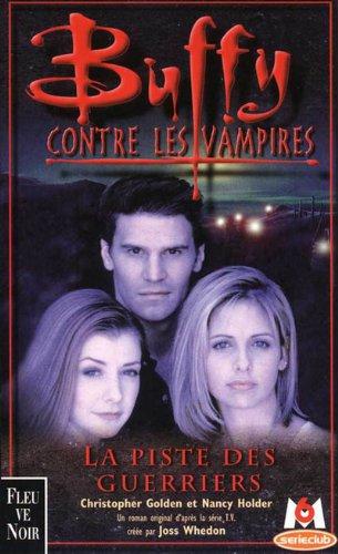 Buffy contre les vampires. Vol. 5. La piste des guerriers : un roman basé sur la série créée par Joss Whedon