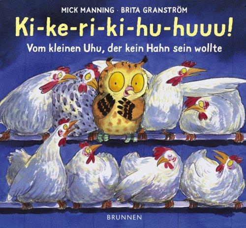 Ki-ke-ri-ki-hu-huuu! Vom kleinen Uhu, der kein Hahn sein wollte