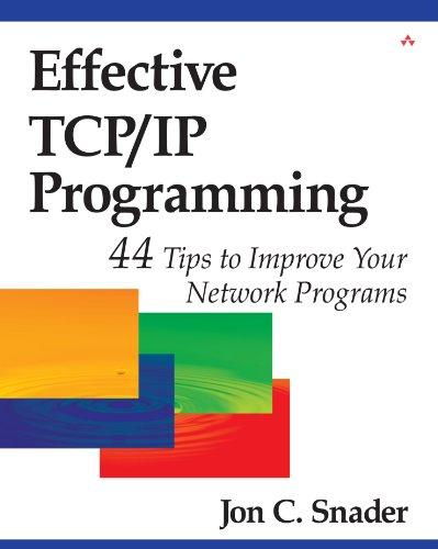 Effective TCP/IP Programming: 44 Tips to Improve Your Network Programs: 44 Tips to Improve Your Network Programs