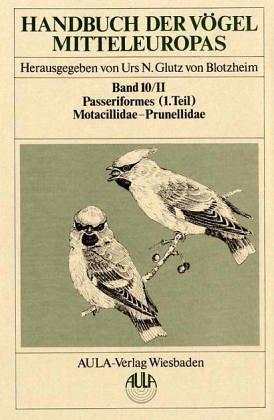 Handbuch der Vögel Mitteleuropas, 14 Bde. in Tl.-Bdn., Reg.-Bd. u. Kompendium, Bd.10/2, Passeriformes