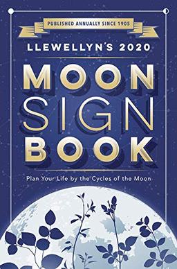 Llewellyn: Llewellyn's 2020 Moon Sign Book: Plan Your Life by the Cycles of the Moon (Llewellyn's Moon Sign Books)