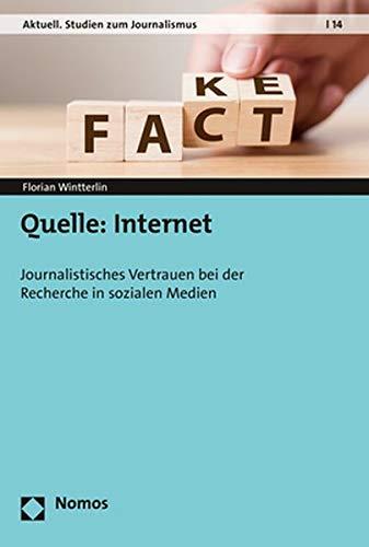 Quelle: Internet: Journalistisches Vertrauen bei der Recherche in sozialen Medien (Aktuell. Studien Zum Journalismus, Band 14)