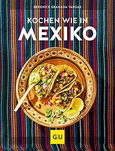 Kochen wie in Mexiko (Kochen international)