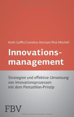 Innovationsmanagement: Strategien Und Effektive Umsetzung  Von Innovationsprozessen Mit Dem Pentathlon-Prinzip