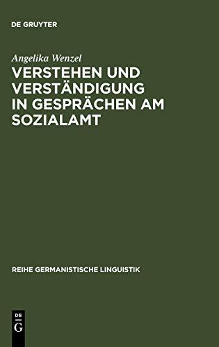 Verstehen und Verständigung in Gesprächen am Sozialamt: eine empirische Untersuchung (Reihe Germanistische Linguistik, Band 52)