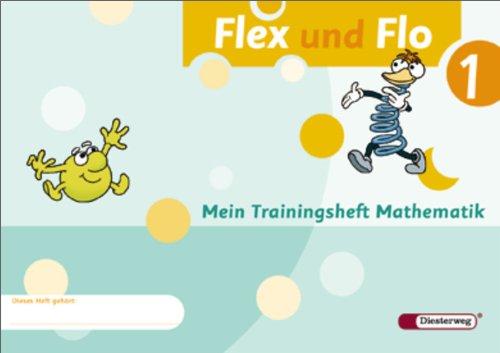 Flex und Flo - Ausgabe 2007: Trainingsheft 1: Baden-Württemberg, Berlin, Brandenburg, Bremen, Hamburg, Hessen, Mecklenburg-Vorpommern, Niedersachsen, ... Sachsen-Anhalt, Schleswig-Holstein, Thüringen