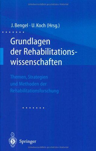 Grundlagen der Rehabilitationswissenschaften. Themen, Strategien und Methoden der Rehabilitationsforschung