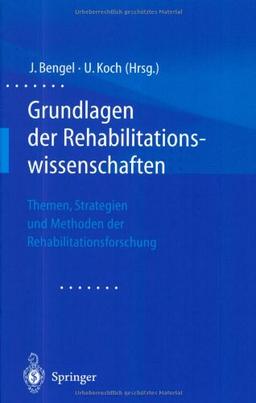 Grundlagen der Rehabilitationswissenschaften. Themen, Strategien und Methoden der Rehabilitationsforschung