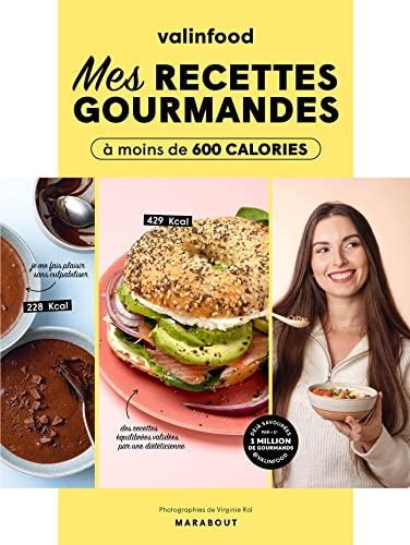 Mes recettes gourmandes à moins de 600 calories