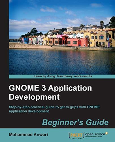 GNOME 3 Application Development Beginner's Guide (English Edition)