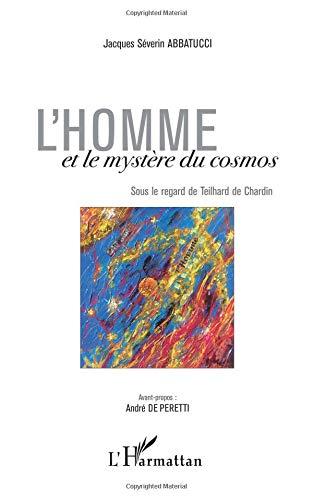 L'homme et le mystère du cosmos : sous le regard de Teilhard de Chardin