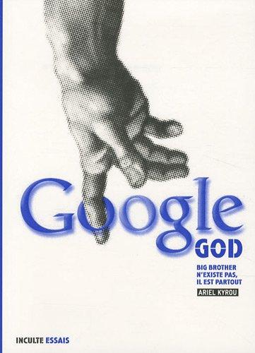 Google god : Big Brother n'existe pas, il est partout