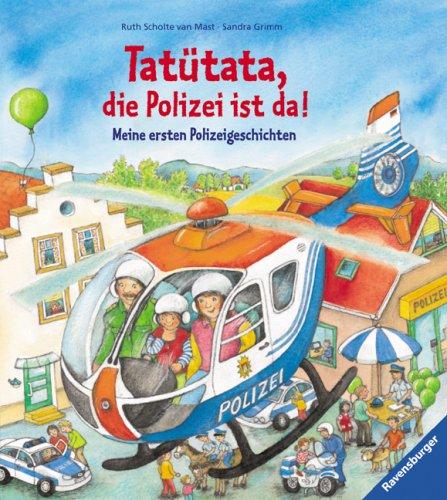 Tatütata, die Polizei ist da!: Meine ersten Polizeigeschichten