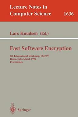 Fast Software Encryption: 6th International Workshop, FSE'99 Rome, Italy, March 24-26, 1999 Proceedings (Lecture Notes in Computer Science, 1636, Band 1636)