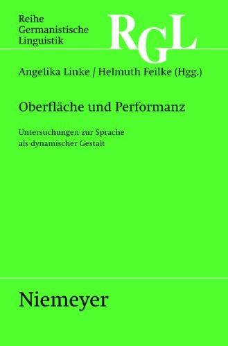 Oberfläche und Performanz: Untersuchungen zur Sprache als dynamischer Gestalt (Reihe Germanistische Linguistik)