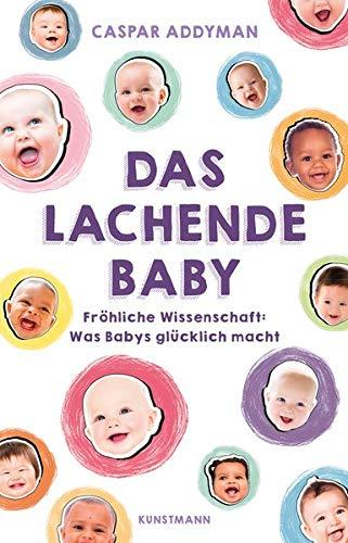 Das lachende Baby: Fröhliche Wissenschaft: Was Babys glücklich macht