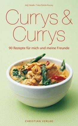 Currys & Currys: 90 Rezepte für mich und meine Freunde