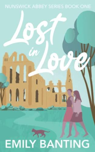 Lost in Love (The Nunswick Abbey Series Book 1): A contemporary, lesbian, village romance: A Lesbian Age Gap Romance