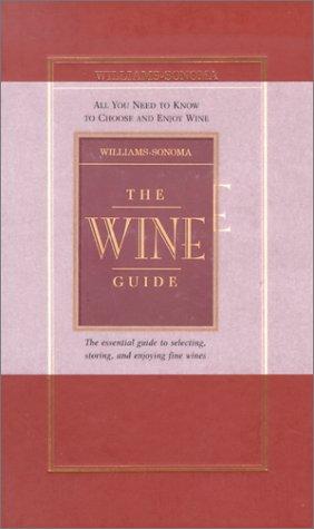 Williams-Sonoma The Wine Guide: All you need to know to choose and enjoy wine (Williams-Sonoma Lifestyles)